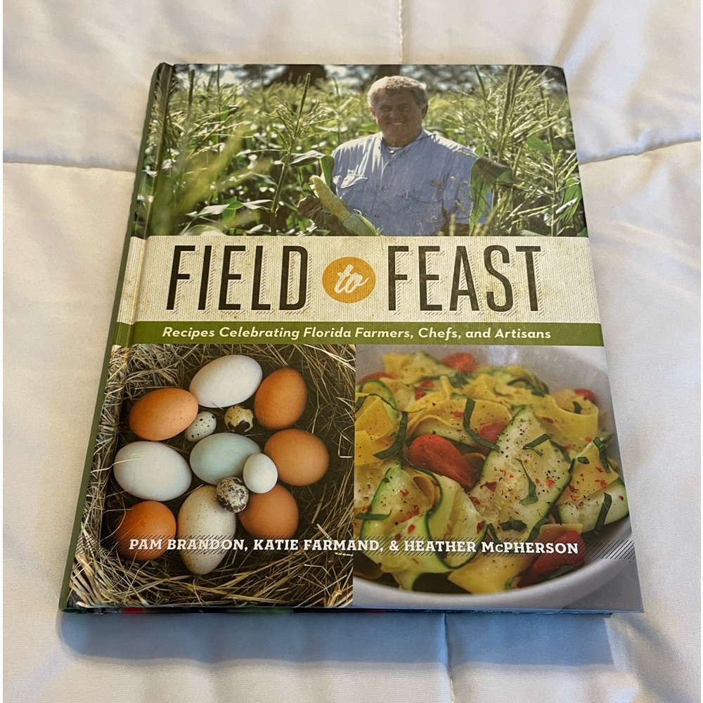 Field to Feast Hardcover Florida Artisan Farm and Chef Cookbook